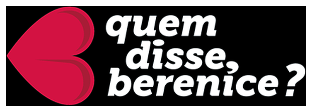 Quem Disse, Berenice?